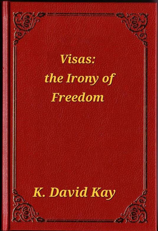 Visas: The Irony of Freedom