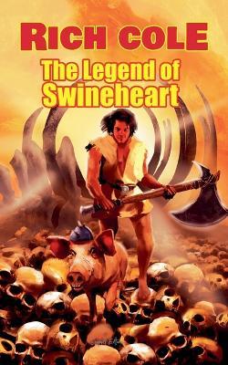 The Legend of Swineheart - Rich Cole - cover