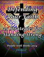 Defending Your Faith: 25 Strategies for Standing Strong