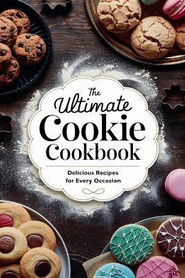 The Ultimate Cookie Cookbook - Olivia Bennett - cover