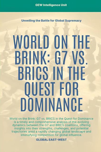 World On The Brink: G7 Vs. BRICS In The Quest For Dominance