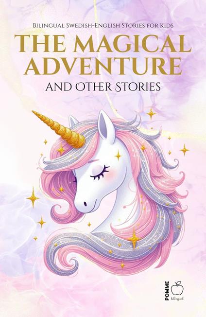The Magical Adventure and Other Stories: Bilingual Swedish-English Stories for Kids - Pomme Bilingual - ebook
