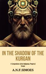 In the Shadow of the Kurgan: A Compendium of the Indigenous People of Europe