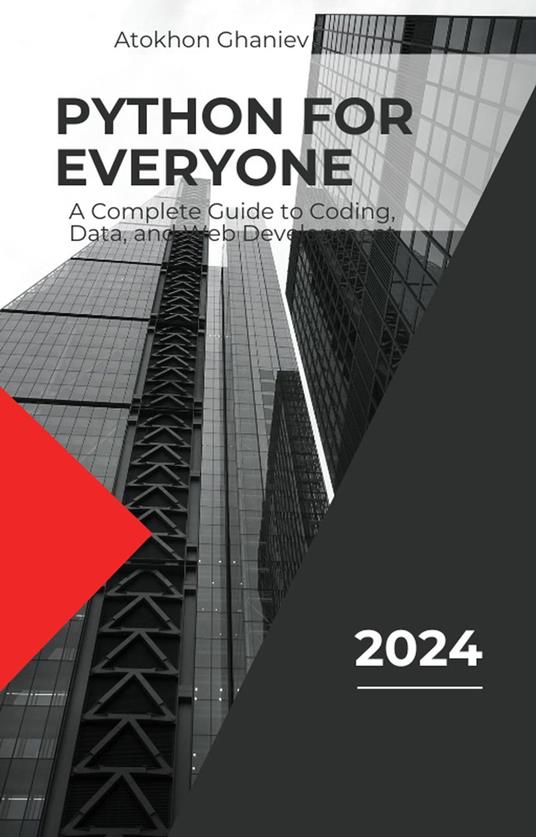 Python for Everyone: A Complete Guide to Coding, Data, and Web Development