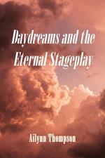 Daydreams and the Eternal Stageplay