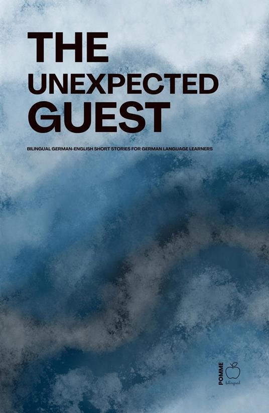 The Unexpected Guest: Bilingual German-English Short Stories for German Language Learners