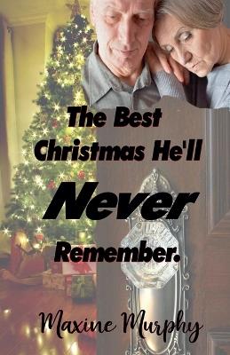 The Best Christmas He'll Never Remember - Maxine Murphy - cover