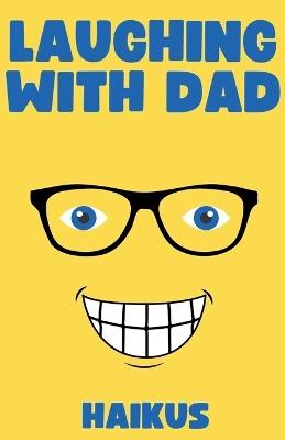 Laughing with Dad: Haikus - Bob Hoban - cover