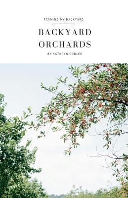 Backyard Orchards - Kathryn Robles - cover