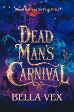 Dead Man's Carnival: Blood Betrays Its Final Price