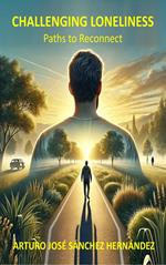 Challenging Loneliness: Paths to Reconnect