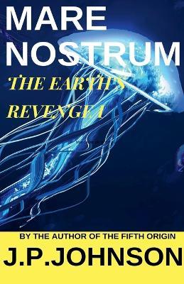 The Earth's Revenge I. Mare Nostrum - J P Johnson - cover