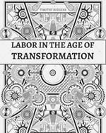 Labor in the Age of Transformation: Building Power, Solidarity, and a Just Future