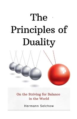 The Principles of Duality: On the Striving for Balance in the World - Hermann Selchow - cover