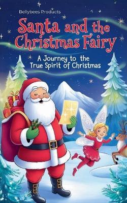 Santa and the Christmas Fairy - Rohanthi Wijewickrama,Bellybees Products - cover