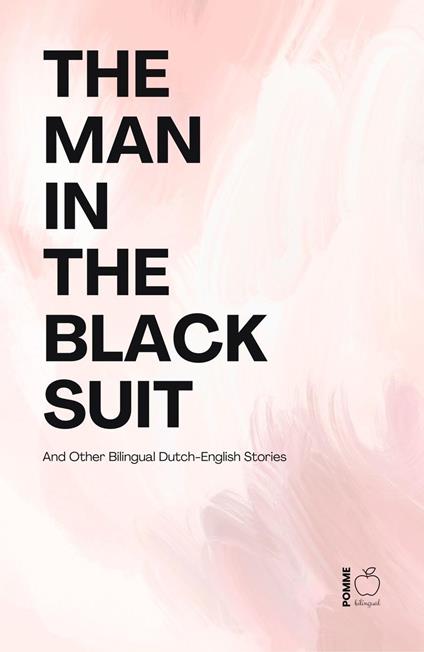 The Man in the Black Suit And Other Bilingual Dutch-English Stories