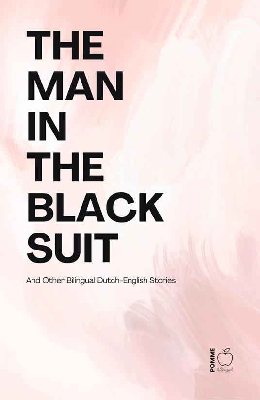 The Man in the Black Suit And Other Bilingual Dutch-English Stories