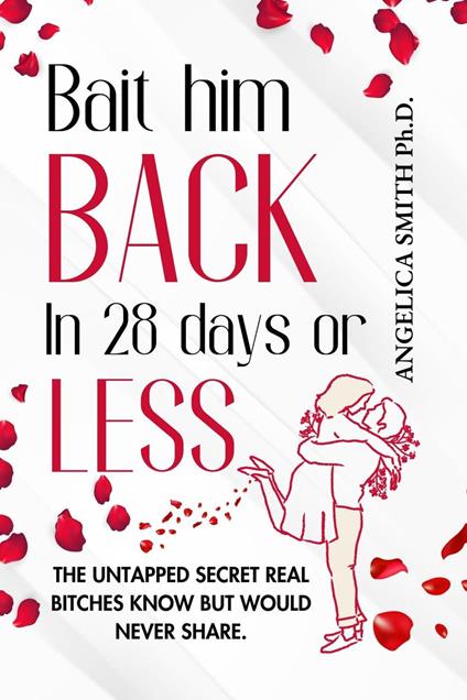 Bait him back in 28 days or less