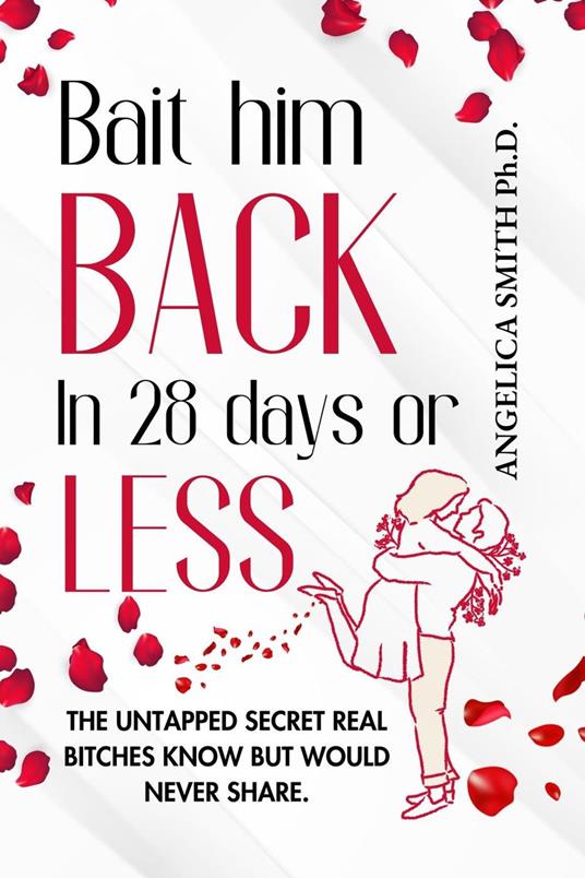 Bait him back in 28 days or less