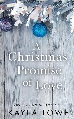 A Christmas Promise of Love - Kayla Lowe - cover