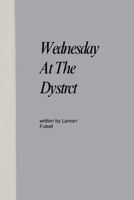 Wednesday At The Dystrct - Lamarr Futrell - cover