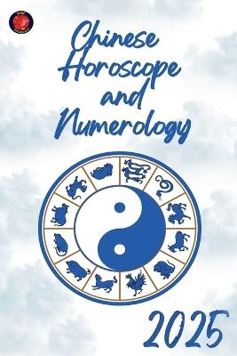 Chinese Horoscope and Numerology 2025 - Alina Rubi - cover