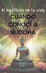 El equilibrio de la vida - Cuando conocí a buddha