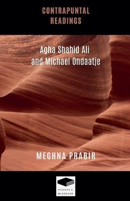Contrapuntal Readings: Agha Shahid Ali and Michael Ondaatje - Meghna Prabir - cover