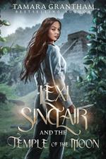 Lexi Sinclair and the Temple of the Moon
