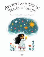 Avventure Tra Le Stelle E I Sogni: Racconti In Inglese E Italiano Per Piccoli Viaggiatori