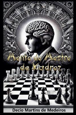 Mente de Mestre de Xadrez - Decio Martins de Medeiros - cover