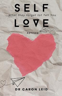 Self Love What They Forget to Tell You - Caron Leid - cover
