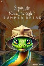 Squiggle Noodlewiggle’s Summer Break