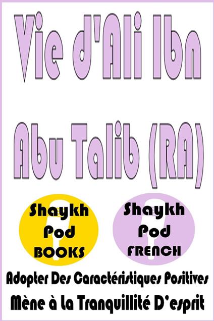 Vie d'Ali Ibn Abu Talib (RA)