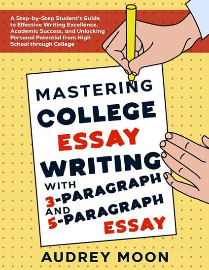 Mastering College Essay Writing with 3-Paragraph and 5-Paragraph Essay