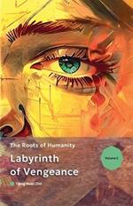 Labyrinth of Vengeance: The Roots of Humanity