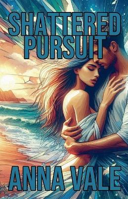 Shattered Pursuit - Anna Vale - cover