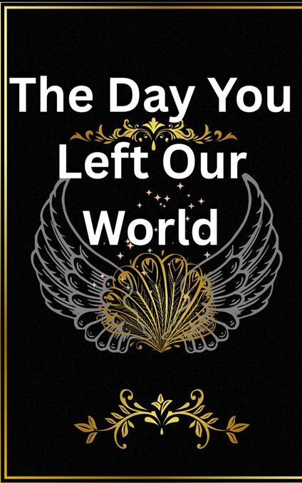 The Day You Left Our World