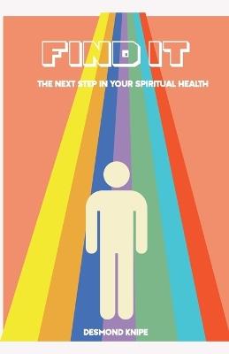 FIND IT, the next step in your spiritual health - Desmond Knipe - cover