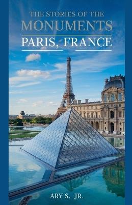 The Stories of the Monuments Paris, France - Ary S - cover