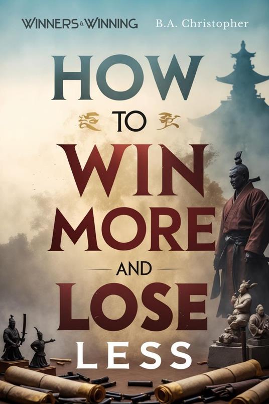How to Win More and Lose Less