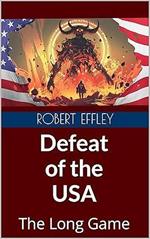 Defeat of the USA: The Long Game