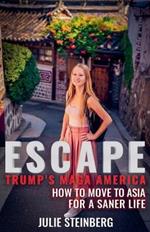 Escape Trump's MAGA America: How to Move to Asia for a Saner Life
