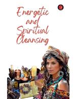Energetic and Spiritual Cleansing