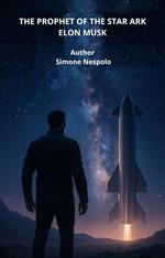 Elon Musk: The Prophet of the Star Ark