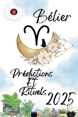 Bélier Prédictions Et Rituels 2025 - Alina Rubi - cover