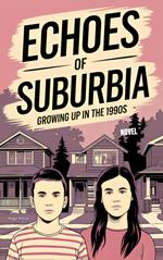 Echoes of Suburbia Growing Up in the 90s