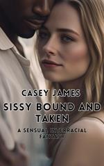 Sissy Bound and Taken: A Sensual Interracial Fantasy