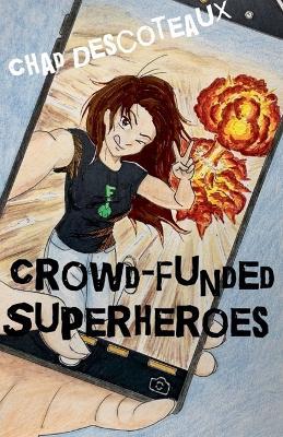 Crowd-Funded Superheroes - Chad Descoteaux - cover