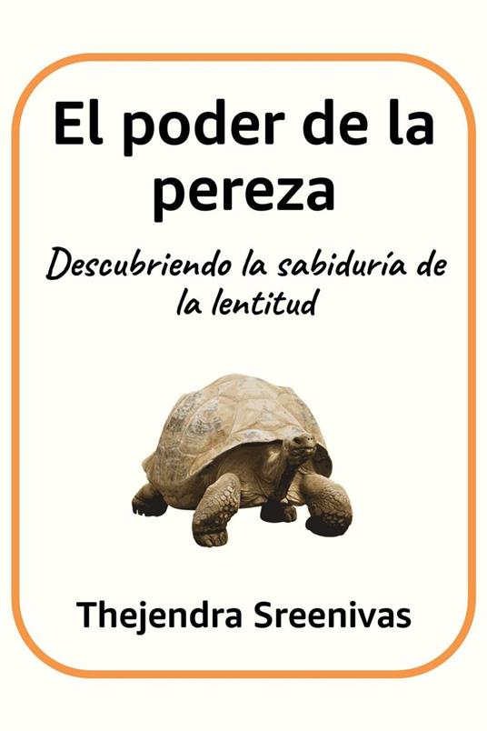 El poder de la pereza - Descubriendo la sabiduría de la lentitud